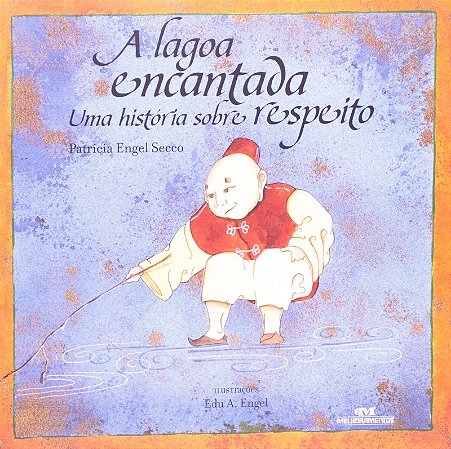 Lagoa Encantada, a - Uma Historia sobre Respeito