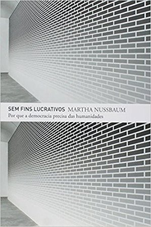 Sem Fins Lucrativos - por Que a Democracia Precisa das Humanidades
