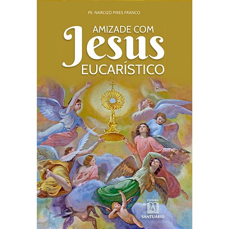 Amizade com Jesus Eucarístico