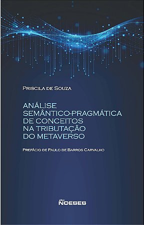 Analise Semântico-pragmática de Conceitos na Tributação do Metaverso - 01ed