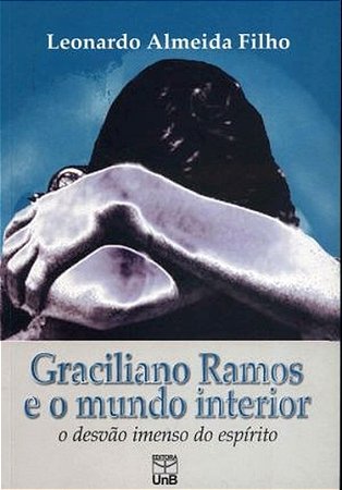 Graciliano Ramos e o Mundo Interior