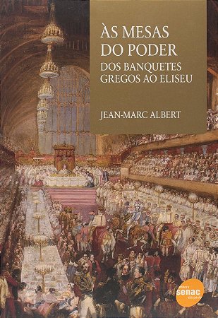 As Mesas do Poder - dos Banquetes Gregos ao Eliseu