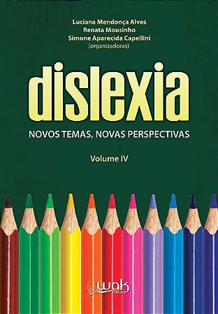 Dislexia: Novos Temas, Novas Perspectivas - Vol. 4