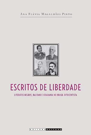 Escritos de Liberdade: Literatos Negros, Racismo e Cidadania no Brasil Oito