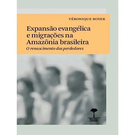 Expansão Evangélica e Migrações na Amazônia Brasileira