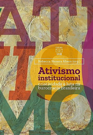Ativismo Institucional: Criatividade e Luta na Burocracia Brasileira