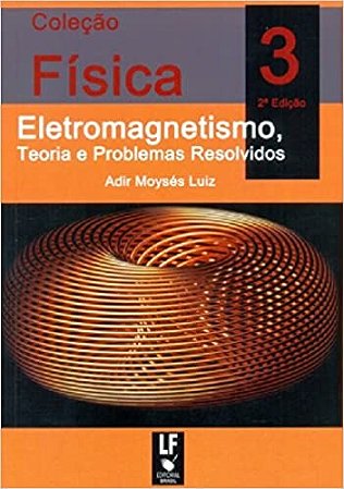 Física 3 - Eletromagnetismo, Teoria e Problemas Resolvidos