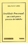 Invalidade Processual: Um Estudo para o Processo do Trabalho