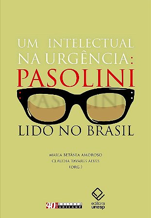 Intelectual na Urgencia, Um: Pasolini no Brasil