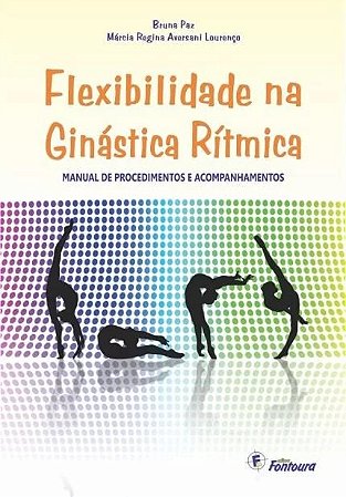 Flexibilidade na Ginastica Ritmica - Manual de Procedimentos e Acompanhamen