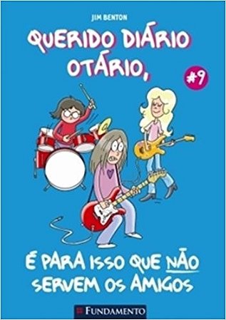 Querido Diario Otario - Vol. 9 - e para Isso Que Nao Servem os Amigos