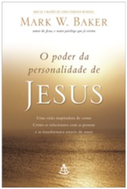 Poder da Personalidade de Jesus, o - Uma Visao Inspiradora de Como Cristo S
