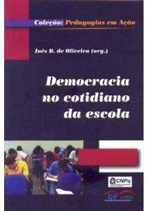 Democracia no Cotidiano da Escola - Col. Pedagogias em Acao