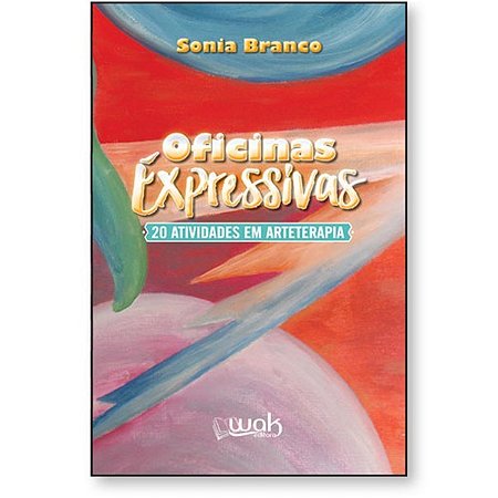 Oficinas Expressivas - 20 Atividades em Arteterapia