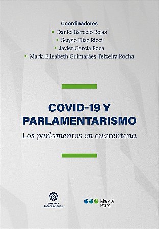 Covid-19 Y Parlamentarismo: Los Parlamentos en Cuarentena