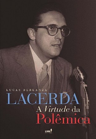 Lacerda: a Virtude da Polemica