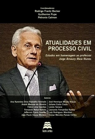 Atualidades em Processo Civil: Estudos em Homenagem ao Professor Jorge Amau