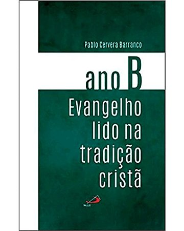 Ano B: Evangelho Lido na Tradicao Crista