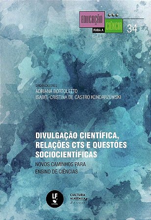 Divulgacao Cientifica, Relacoes Cts e Questoes Sociocientificas: Novos Cami