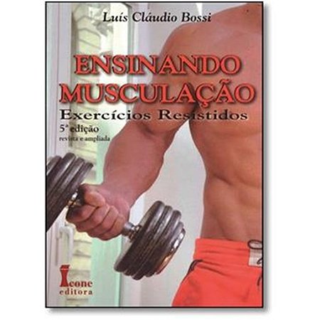 Ensinando Musculacao: Exercicios Resistidos