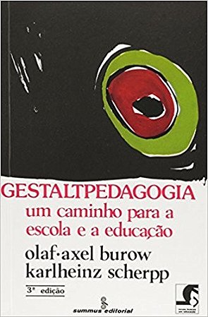 Gestaltpedagogia - Um Caminho para a Escola e a Educacao