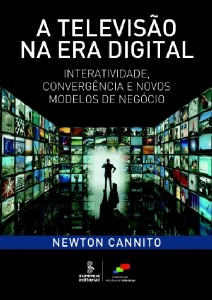 Televisao na era Digital, a - Interatividade, Convergencia e Novos Modelos