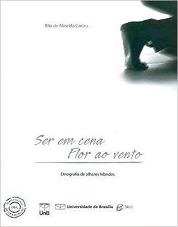 Ser em Cena Flor ao Vento: Etnografia de Olhares Hibridos - com Dvd