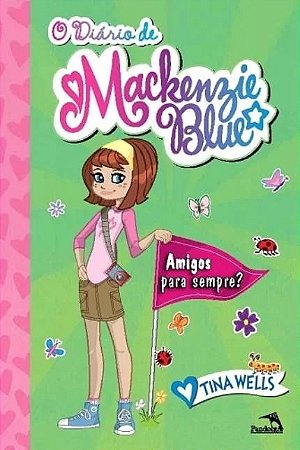 Diario de Mackenzie Blue, o - Livro 3: Amigos para Sempre