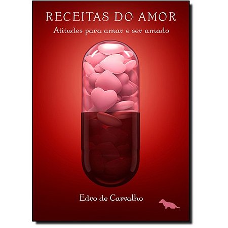 Receitas do Amor: Atitudes para Amar e Ser Amado
