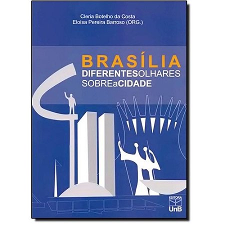 Brasilia Diferentes Olhares sobre a Cidade