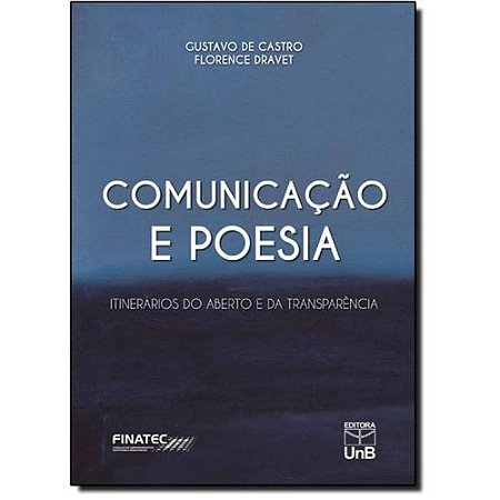 Comunicacao e Poesia - Itinerarios do Aberto e da Transparencia