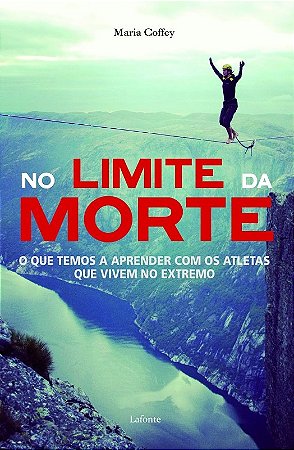 No Limite da Morte: o Que Temos a Aprender com os Atletas Que Vivem no Extr