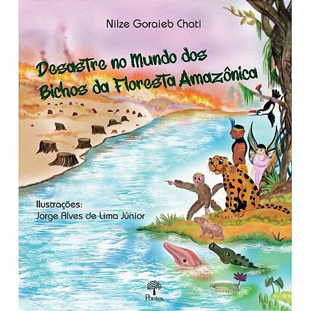 Desastre no Mundo dos Bichos da Floresta Amazonica