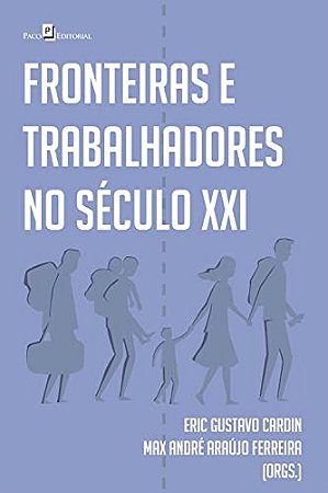 Fronteiras e Trabalhadores no Seculo Xxi