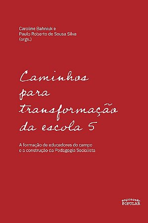 Caminhos para Transformacao da Escola 5: a Formacao de Educadores do Campo