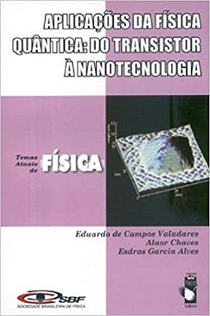 Aplicacoes da Fisica Quantica do Transistor a Nanotecnologia