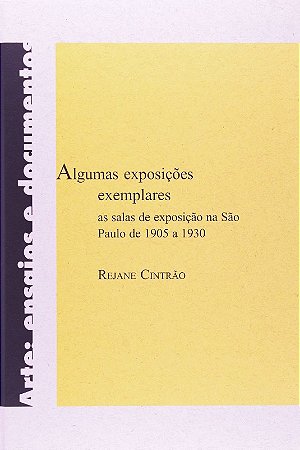 Algumas Exposicoes Exemplares - as Salas de Exposicao na Sao Paulo de 1905