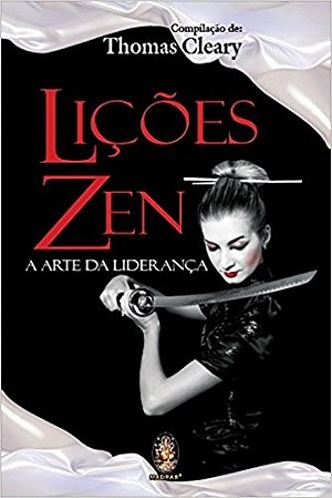 Licoes Zen - a Arte da Lideranca