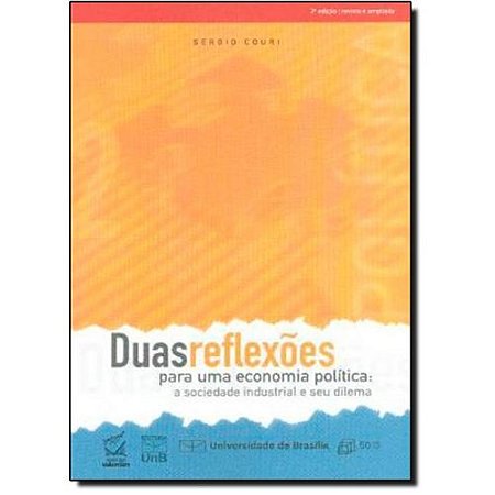 Duas Reflexoes para Uma Economia Politica: a Sociedade Industrial e Seu Dil