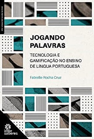 Jogando Palavras: Tecnologia e Gamificacao no Ensino de Lingua Portuguesa