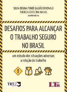 Desafios para Alcancar o Trabalho Seguro no Brasil - Um Estudo das Situacoe