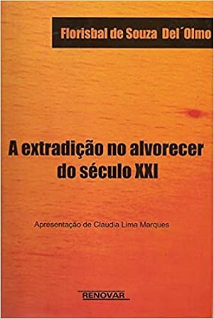 Extradicao no Alvorecer do Seculo Xxi, A