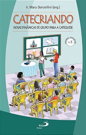 Catecriando: Novas Dinamicas de Grupo para a Catequese
