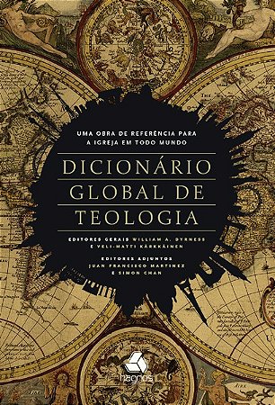 Dicionario Global de Teologia - Uma Obra de Referencia para a Igreja em Tod