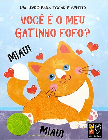 Tocar e Sentir - Voce e o Meu Gatinho Fofo