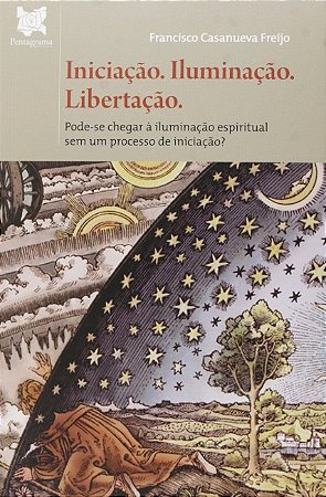 Iniciacao: Iluminacao - Libertacao - Pode-se Chegar a Iluminacao Espiritual