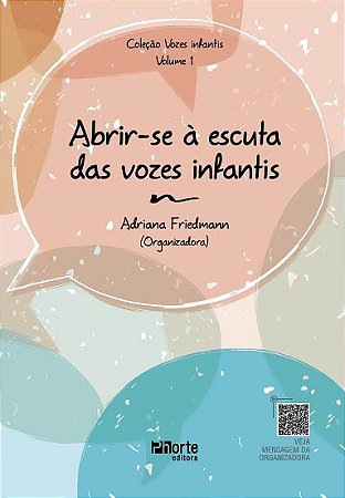 Abrir-se a Escuta das Vozes Infantis: Vol. 1