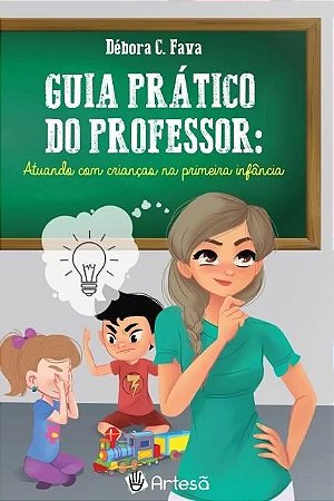 Guia Basico do Professor - Atuando com Criancas na Primeira na Primeira Inf