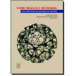 Entre Mesclas e Metaforas - Nos Labirintos da Geracao do Sentido