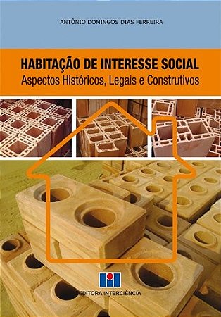 Habitacao de Interesse Social - Aspectos Historicos, Legais e Construtivos